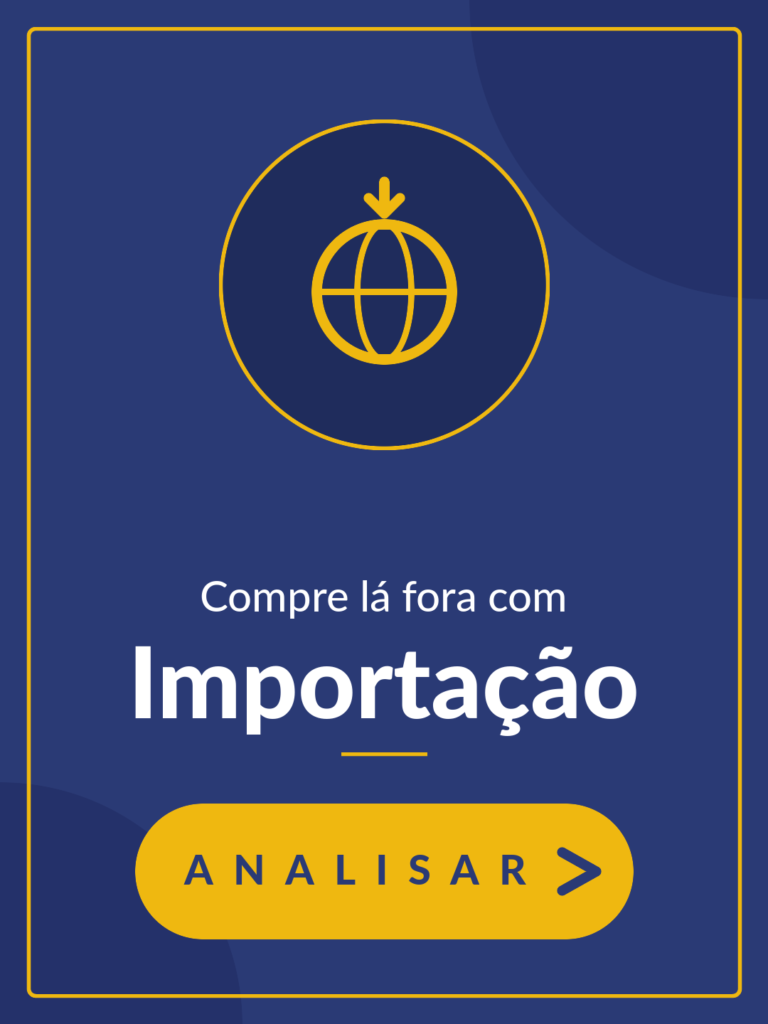 Compre lá fora com importação - Analisar >