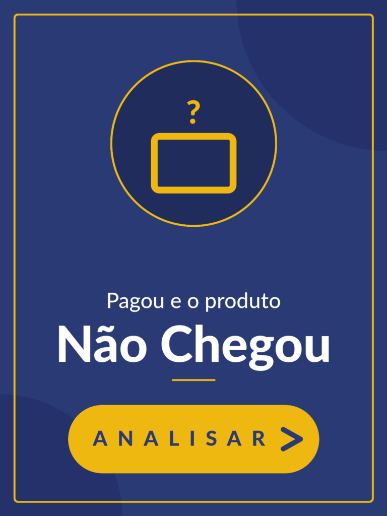 Pagou e o produto Não Chegou - Analisar >